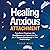 Healing Anxious Attachment: Transform Clinginess Into Confidence and Experience the Joy of Secure Attachment in Your Relationships (Relationship Wellness)