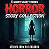 Horror Story Collection. 3 Short Scary Stories: A Bone-Chilling Anthology of Paranormal Terror, Supernatural Suspense and Dark Mysteries