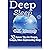Deep Sleep - 32 Proven Tips for Deeper, Longer, More Rejuvenating Sleep: (Good Night's Sleep, Quality Sleep, Stay Asleep, Rest & Relaxation, Sleep Tight, Sleep Problems, Lack of Sleep)
