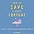 How To Save A Small Fortune - And The Planet: A Practical Guide to Smart, Sustainable Spending Beyond COVID-19