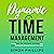 Dynamic Time Management: All the Tools, Tips, Techniques, Strategies and Skills You Need to Balance Your Life Your Way!