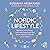 Nordic Lifestyle: Embrace Slow Living, Cultivate Happiness, and Know When to Take Off Your Shoes