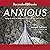 Anxious: Using the Brain to Understand and Treat Fear and Anxiety