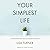 Your Simplest Life: 15 Unconventional Time Management Shortcuts - Productivity Tips and Goal-Setting Tricks So You Can Find Time to Live