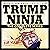 Trump Ninja: The Complete Collection