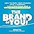 The Brand of You: How to Turn Your Passion Into a Business, Build a Strong Personal Brand, and Live the Life of Your Dreams