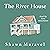 The River House