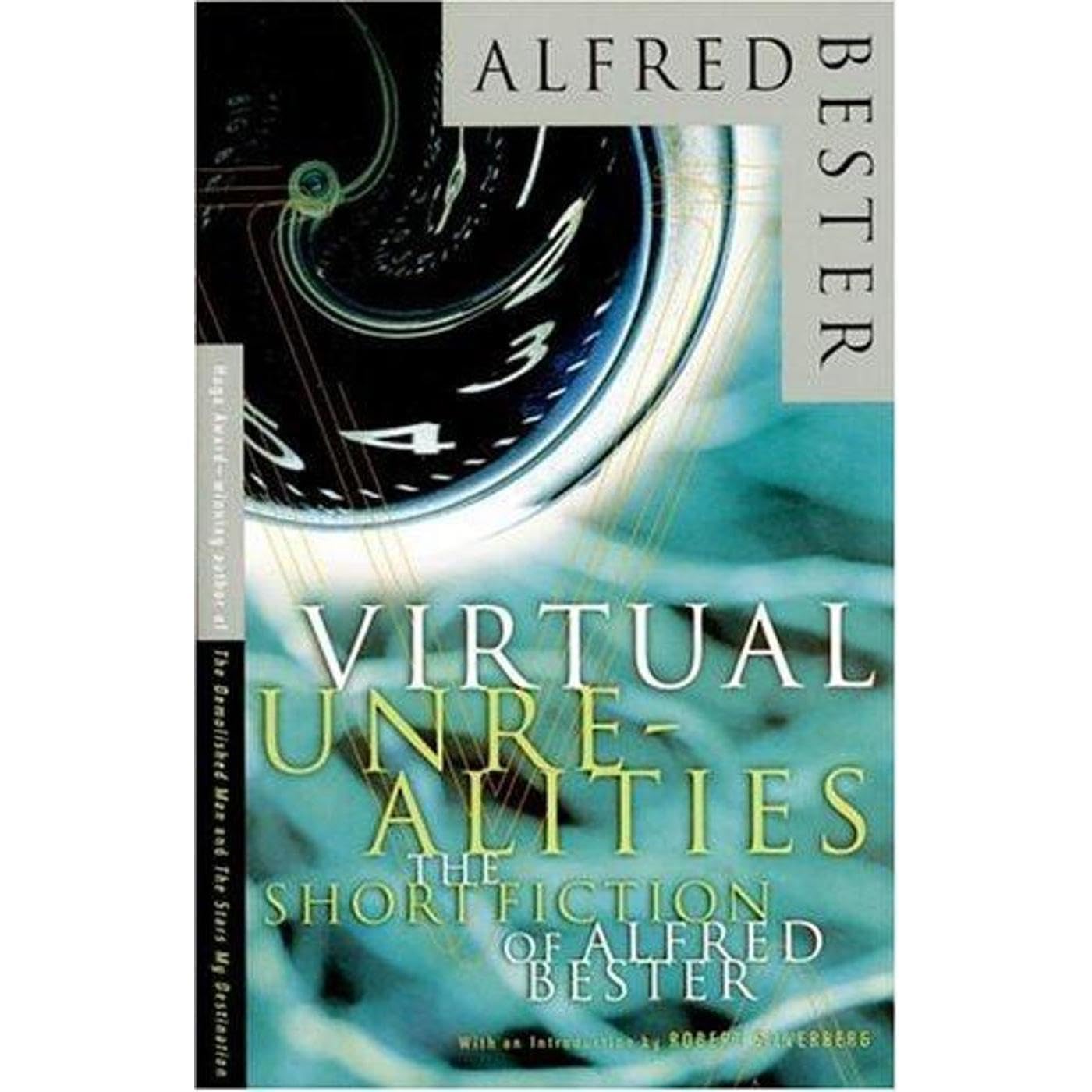 Virtual Unrealities, The Short Fiction of Alfred Bester