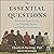 The Essential Questions: Interview Your Family to Uncover Stories and Bridge Generations