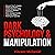 Dark Psychology and Manipulation: Discover How to Analyze People and Master Human Behaviour Using Emotional Influence Techniques, Body Language Secrets, Covert NLP, Speed Reading, and Hypnosis.