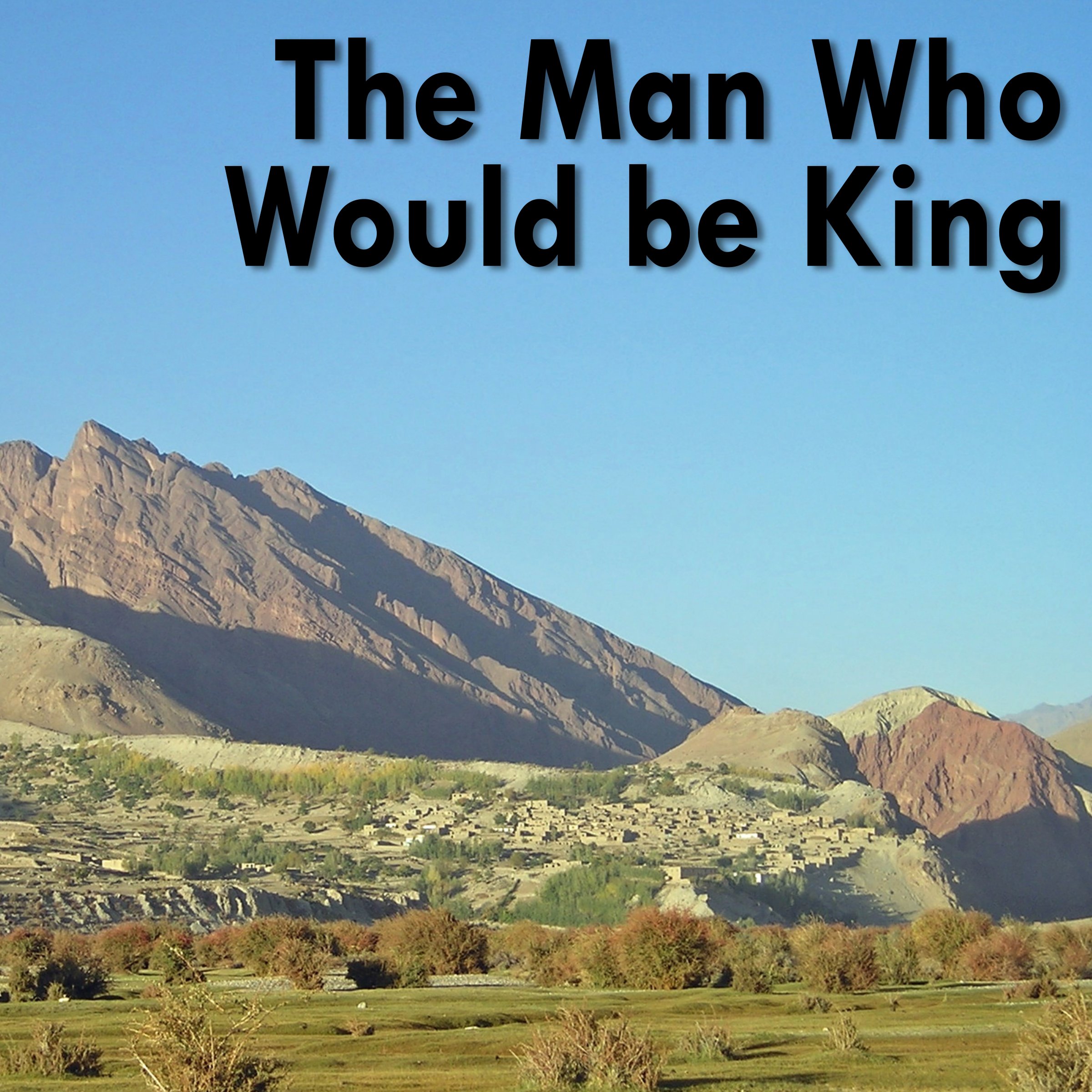 The Man Who Would Be King