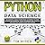 Python Data Science: An Essential Crash Course Made Accessible to Start Working with Essential Tools, Techniques and Concepts That Help You Learn Python Data Science (Python for Beginners, Book 2)