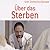 Über das Sterben: Was wir w...