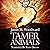 Tamer Animals