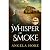 A Whisper of Smoke by Angela Hoke A Whisper of Smoke by Angela Hoke