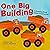 One Big Building: A Counting Book About Construction