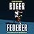 Roger Federer: The Definitive Biography