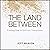 The Land Between: Finding God in Difficult Transitions