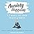 Anxiety Happens: 52 Ways to Find Peace of Mind