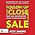 Follow Up and Close the Sale: Make Easy (and Effective) Follow-Up Your Winning Habit