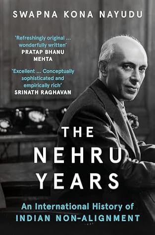 The Nehru Years: An International History of Indian Non-Alignment