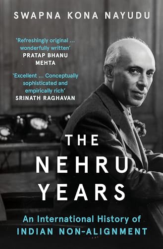 The Nehru Years: An International History of Indian Non-Alignment (Kindle Edition)