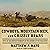 Cowboys, Mountain Men, and Grizzly Bears: Fifty of the Grittiest Moments in the History of the Wild West