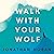 Walk with Your Wolf: Unlock Your Intuition, Confidence & Power with Walking Therapy