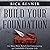 Build Your Foundation: Six Must-Have Beliefs for Constructing an Unshakable Christian Life