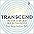 Transcend: The New Science of Self-Actualization and How It Can Transform Your Life