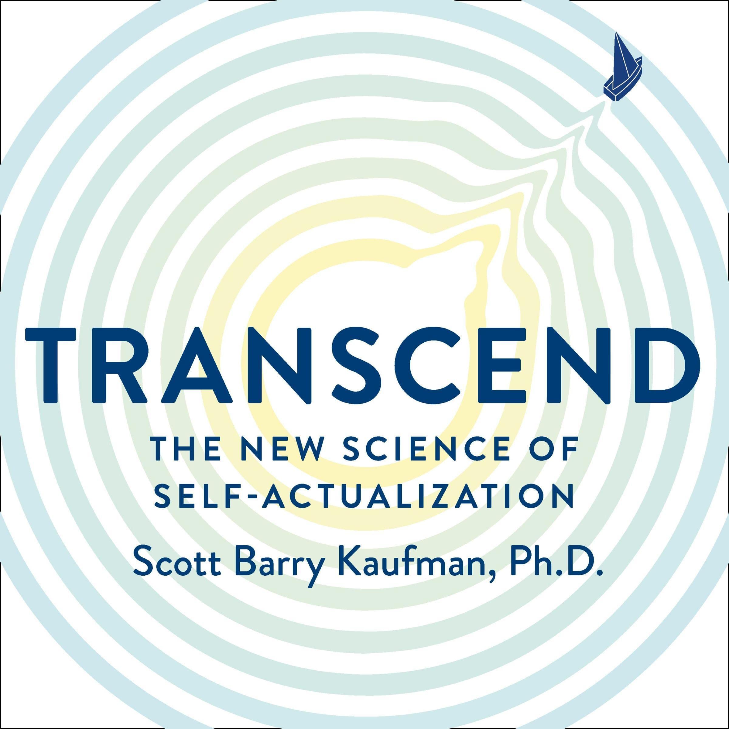 Transcend: The New Science of Self-Actualization and How It Can Transform Your Life