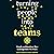 Turning People into Teams: Habits, Rituals, and Routines That Redesign How We Work