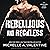 Rebellious and Reckless: Campus Hotshots Series, Book 1