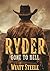 Ryder - Gone to Hell: A Classic Western Novel (Ryder - A Gritty, Action-Packed Western Series Book 1)