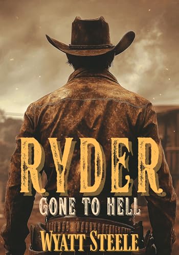Ryder - Gone to Hell: A Gritty Western Revenge Series (A Gritty, Action-Packed Western Revenge Series Book 1)