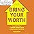 Bring Your Worth: Level Up Your Creative Power, Value, and Service to the World