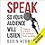 Speak So Your Audience Will Listen: 7 steps to Confident and Authentic Public Speaking