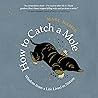 How to Catch a Mole: Wisdom from a Life Lived in Nature How to Catch a Mole: Wisdom from a Life Lived in Nature