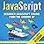 JavaScript: Beginner JavaScript Coding from the Ground Up (DIY JavaScript, Book 1)