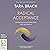 Radical Acceptance: Awakening the Love That Heals Fear and Shame