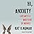 Hi, Anxiety: Life With a Bad Case of Nerves