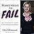 Permission to Fail: The Overachiever’s Guide to Becoming Unstoppable