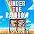 Under the Rainbow