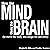 How the Mind Uses the Brain: To Move the Body and Image the Universe