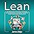 Lean: The Ultimate Guide to Lean Six Sigma, Lean Enterprise, and Lean Manufacturing + Lean Analytics - The Agile Way to Build A Superior Startup Using Data Science
