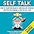 Self Talk: How to Train Your Brain to Turn Negative Thinking into Positive Thinking & Practice Self Love