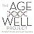The Age-Well Project: Easy Ways to a Longer, Healthier, Happier Life