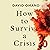 How to Survive a Crisis: Lessons in Resilience and Avoiding Disaster