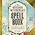 The Modern Witchcraft Spell Book: Your Complete Guide to Crafting and Casting Spells