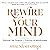 Rewire Your Mind: Discover the Science and Practice of Mindfulness